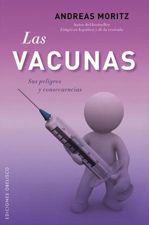 VACUNAS, LAS. SUS PELIGROS Y CONSECUENCIAS  | 9788497778190 | MORITZ, ANDREAS | Llibreria Drac - Librería de Olot | Comprar libros en catalán y castellano online