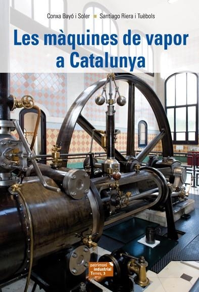 MÀQUINES DE VAPOR A CATALUNYA, LES | 9788423207701 | BAYÓ, CONXA/ RIERA, SANTI | Llibreria Drac - Llibreria d'Olot | Comprar llibres en català i castellà online