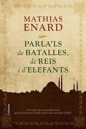 PARLA'LS DE BATALLES DE REIS I D'ELEFANTS | 9788466413978 | MATHIAS, ENARD | Llibreria Drac - Librería de Olot | Comprar libros en catalán y castellano online