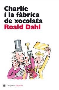 CHARLIE I LA FABRICA DE XOCOLATA | 9788482649047 | DAHL, ROALD | Llibreria Drac - Librería de Olot | Comprar libros en catalán y castellano online