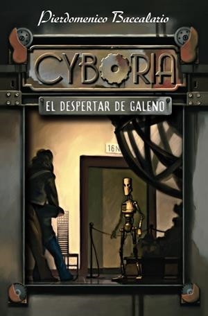 CYBORIA. EL DESPERTAR DE GALENO | 9788466794947 | BACCALARIO, PIERDOMENICO | Llibreria Drac - Llibreria d'Olot | Comprar llibres en català i castellà online