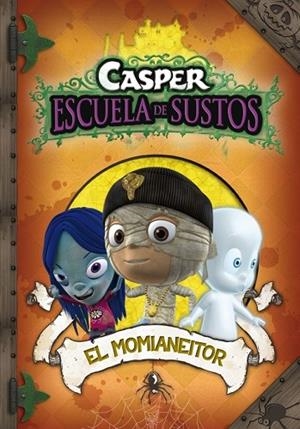 CASPER ESCUELA DE SUSTOS 3. MOMIANEITOR, EL | 9788448831882 | VV.AA. | Llibreria Drac - Llibreria d'Olot | Comprar llibres en català i castellà online
