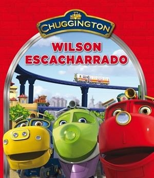 CHUGGINGTON. WILSON ESCACHARRADO | 9788448832339 | VV.AA. | Llibreria Drac - Librería de Olot | Comprar libros en catalán y castellano online