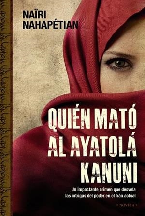 QUIÉN MATÓ AL AYATOLÁ KANUNI | 9788420653082 | NAHAPÉTIAN, NAÏRI | Llibreria Drac - Llibreria d'Olot | Comprar llibres en català i castellà online