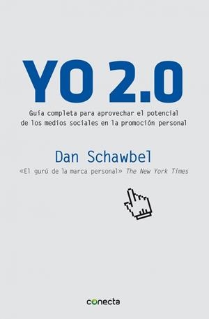 YO 2.0.  4 PASOS PARA CONQUISTAR EL FUTURO | 9788493869342 | SCHAWBEL, DAN | Llibreria Drac - Librería de Olot | Comprar libros en catalán y castellano online