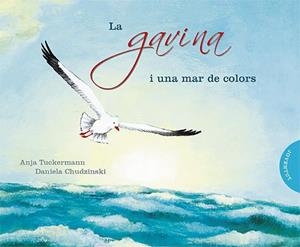 GAVINA I UNA MAR DE COLORS, LA | 9788426138392 | TUCKERMANN, ANJA | Llibreria Drac - Librería de Olot | Comprar libros en catalán y castellano online
