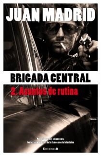 BRIGADA CENTRAL 2. ASUNTOS DE RUTINA | 9788466645195 | MADRID, JUAN | Llibreria Drac - Librería de Olot | Comprar libros en catalán y castellano online