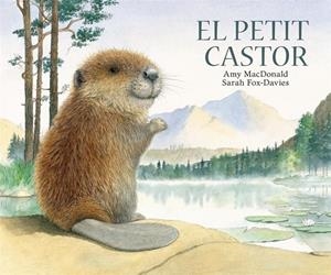 PETIT CASTOR, EL | 9788493817596 | MACDONALD, AMY / SARAH FOX | Llibreria Drac - Librería de Olot | Comprar libros en catalán y castellano online