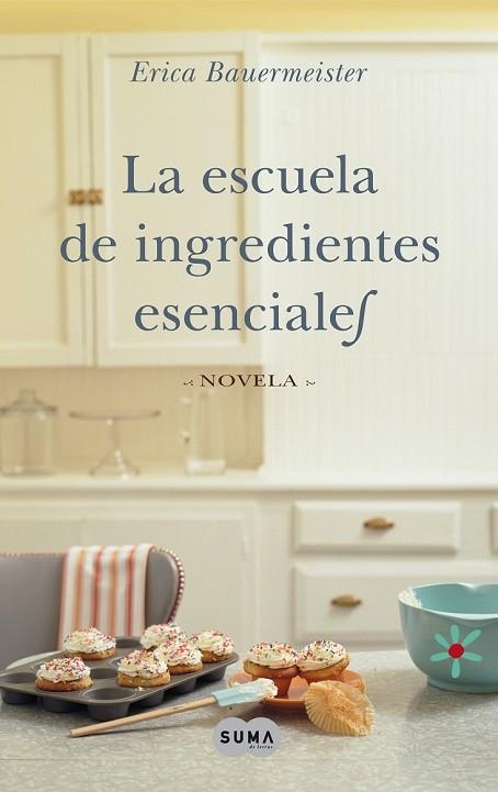 ESCUELA DE INGREDIENTES ESENCIALES | 9788483651469 | BAUERMEISTER, ERICA | Llibreria Drac - Llibreria d'Olot | Comprar llibres en català i castellà online
