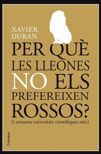 PER QUE LES LLEONES NO ELS PREFEREIXEN ROSSOS | 9788466413985 | DURAN, XAVIER | Llibreria Drac - Librería de Olot | Comprar libros en catalán y castellano online