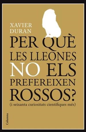 PER QUE LES LLEONES NO ELS PREFEREIXEN ROSSOS | 9788466413985 | DURAN, XAVIER | Llibreria Drac - Librería de Olot | Comprar libros en catalán y castellano online
