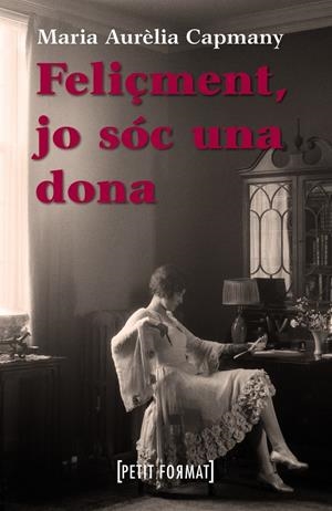 FELIÇMENT JO SOC UNA DONA | 9788448928391 | CAPMANY, MARIA AURELIA | Llibreria Drac - Librería de Olot | Comprar libros en catalán y castellano online