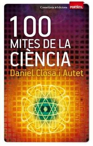 100 MITES DE LA CIÈNCIA | 9788497918916 | CLOSA, DANIEL | Llibreria Drac - Llibreria d'Olot | Comprar llibres en català i castellà online