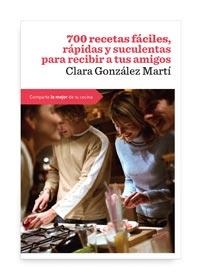 700 RECETAS FACILES RAPIDAS Y SUCULENTAS PARA RECIBIR A TUS | 9788492981731 | GONZALEZ MARTI, CLARA | Llibreria Drac - Librería de Olot | Comprar libros en catalán y castellano online