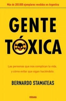 GENTE TOXICA. LAS PERSONAS QUE NOS COMPLICAN LA VIDA Y COMO | 9789501524765 | STAMATEAS, BERNARDO | Llibreria Drac - Librería de Olot | Comprar libros en catalán y castellano online