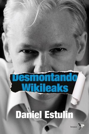 DESMONTANDO WIKILEAKS | 9788484531937 | ESTULIN, DANIEL | Llibreria Drac - Librería de Olot | Comprar libros en catalán y castellano online