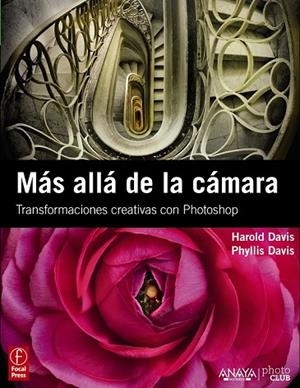 MAS ALLA DE LA CAMARA. TRANSFORMACIONES CREATIVAS CON PHOTOS | 9788441529694 | DAVIS, HAROLD; DAVIS, PHYLLIS | Llibreria Drac - Librería de Olot | Comprar libros en catalán y castellano online