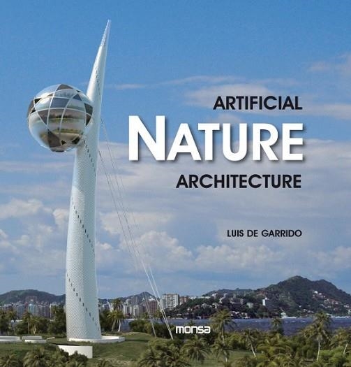 ARTIFICIAL NATURE ARCHITECTURE | 9788415223191 | GARRIDO, LUIS DE | Llibreria Drac - Librería de Olot | Comprar libros en catalán y castellano online