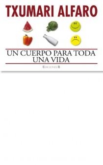 CUERPO PARA TODA UNA VIDA, UN | 9788466648066 | ALFARO, TXUMARI | Llibreria Drac - Llibreria d'Olot | Comprar llibres en català i castellà online