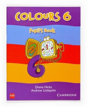 COLOURS 6 PUPILS BOOK | 9788467506518 | LITTLEJOHN, ANDREW/HICKS, DIANA | Llibreria Drac - Librería de Olot | Comprar libros en catalán y castellano online
