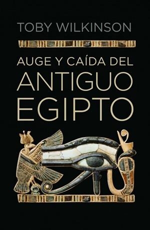 AUGE Y CAIDA DEL ANTIGUO EGIPCIO | 9788499920177 | WILKINSON, TOBY | Llibreria Drac - Librería de Olot | Comprar libros en catalán y castellano online