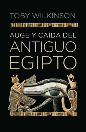 AUGE Y CAIDA DEL ANTIGUO EGIPCIO | 9788499920177 | WILKINSON, TOBY | Llibreria Drac - Librería de Olot | Comprar libros en catalán y castellano online