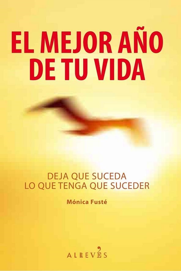 MEJOR AÑO DE TU VIDA: DEJA QUE SUCEDA LO QUE TENGA QUE SUCED | 9788415098133 | FUSTE, MONICA | Llibreria Drac - Librería de Olot | Comprar libros en catalán y castellano online