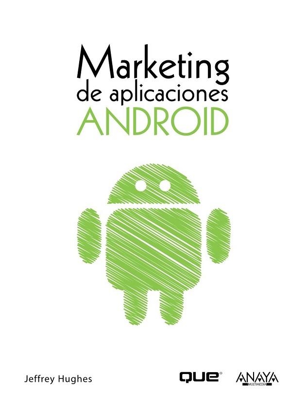 MARKETING DE APLICACIONES ANDROID | 9788441529861 | HUGHES, JEFFREY | Llibreria Drac - Llibreria d'Olot | Comprar llibres en català i castellà online