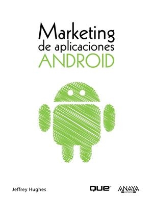 MARKETING DE APLICACIONES ANDROID | 9788441529861 | HUGHES, JEFFREY | Llibreria Drac - Llibreria d'Olot | Comprar llibres en català i castellà online
