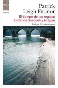 TIEMPO DE LOS REGALOS / ENTRE LOS BOSQUES Y EL AGUA | 9788490060155 | LEIGH FERMOR, PATRICK | Llibreria Drac - Llibreria d'Olot | Comprar llibres en català i castellà online