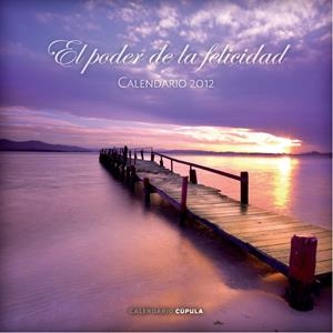 CALENDARI 2012 EL PODER DE LA FELICIDAD | 9788448069810 | VV.AA. | Llibreria Drac - Llibreria d'Olot | Comprar llibres en català i castellà online