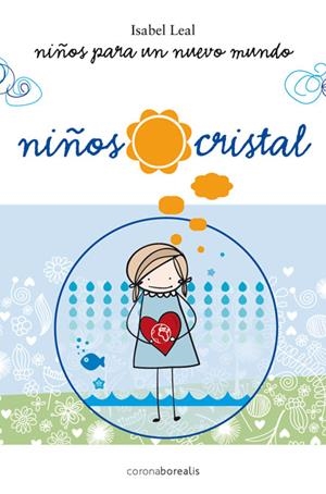 NIÑOS PARA UN NUEVO MUNDO. NIÑOS CRISTAL | 9788415306696 | LEAL, ISABEL | Llibreria Drac - Librería de Olot | Comprar libros en catalán y castellano online