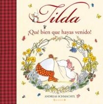 TILDA QUE BIEN QUE HAYAS VENIDO | 9788466649100 | SCHMACHTL, ANDREAS | Llibreria Drac - Librería de Olot | Comprar libros en catalán y castellano online
