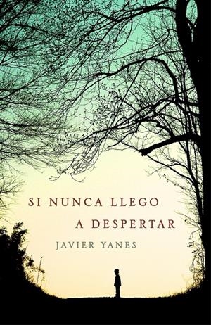 SI NUNCA LLEGO A DESPERTAR | 9788401352140 | YANES, JAVIER | Llibreria Drac - Llibreria d'Olot | Comprar llibres en català i castellà online