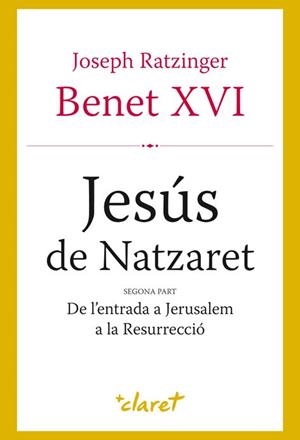 JESUS DE NATZARET: SEGONA PART | 9788498462067 | RATZINGER, JOSEPH | Llibreria Drac - Librería de Olot | Comprar libros en catalán y castellano online
