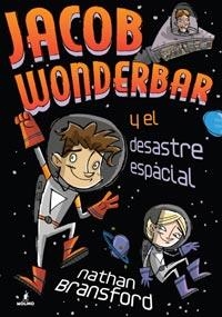JACOB WONDERBAR Y EL DESASTRE ESPACIAL | 9788427201064 | BRANSFORD, NATHAN | Llibreria Drac - Librería de Olot | Comprar libros en catalán y castellano online
