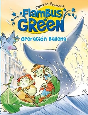 FLAMBUS GREEN 2. OPERACION BALLENA | 9788420407876 | PAVANELLO, ROBERTO | Llibreria Drac - Llibreria d'Olot | Comprar llibres en català i castellà online