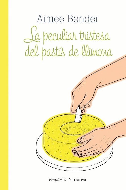 PECULIAR TRISTESA DEL PASTIS DE LLIMONA, LA | 9788497877336 | BENDER, AIMEE | Llibreria Drac - Librería de Olot | Comprar libros en catalán y castellano online