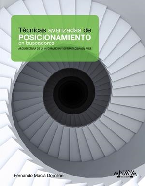 TECNICAS AVANZADAS DE POSICIONAMIENTO EN BUSCADORES | 9788441529632 | MACIA, FERNANDO | Llibreria Drac - Llibreria d'Olot | Comprar llibres en català i castellà online