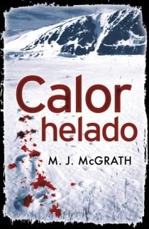 CALOR HELADO | 9788466647380 | MCGRATH, MJ | Llibreria Drac - Librería de Olot | Comprar libros en catalán y castellano online