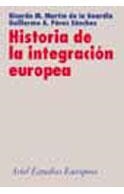 HISTORIA DE LA INTEGRACION EUROPEA | 9788434431119 | MARTIN DE LA GUARDIA, RICARDO M.; G. A. PEREZ | Llibreria Drac - Librería de Olot | Comprar libros en catalán y castellano online