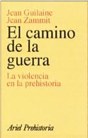 CAMINO DE LA GUERRA, EL. LA VIOLENCIA EN LA PREHISTORIA | 9788434466487 | GUILAINE, JEAN; J. ZAMMIT | Llibreria Drac - Librería de Olot | Comprar libros en catalán y castellano online
