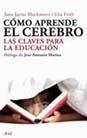 CÓMO APRENDE EL CEREBRO | 9788434453050 | BLAKEMORE, SARAH-JAYNE; U- FRITH | Llibreria Drac - Librería de Olot | Comprar libros en catalán y castellano online