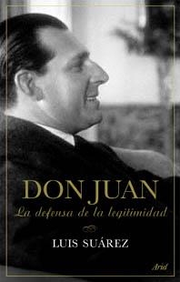 DON JUAN LA DEFENSA DE LA LEGITIMIDAD | 9788434452305 | LUIS SUÁREZ | Llibreria Drac - Llibreria d'Olot | Comprar llibres en català i castellà online