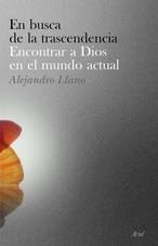 EN BUSCA DE LA TRANSCENDENCIA: ENCONTRAR A DIOS EN EL MUNDO | 9788434453067 | LLANO, ALEJANDRO | Llibreria Drac - Librería de Olot | Comprar libros en catalán y castellano online