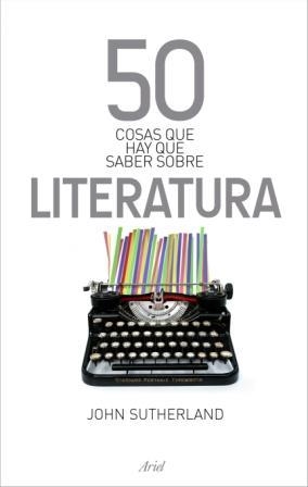 50 COSAS QUE HAY QUE SABER SOBRE LITERATURA | 9788434469792 | SUTHERLAND, JOHN | Llibreria Drac - Librería de Olot | Comprar libros en catalán y castellano online