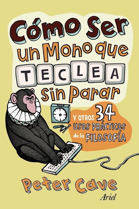 COMO SER UN MONO QUE TECLEA SIN PARAR Y OTROS 34 USOS PRACTI | 9788434413306 | CAVE, PETER | Llibreria Drac - Librería de Olot | Comprar libros en catalán y castellano online