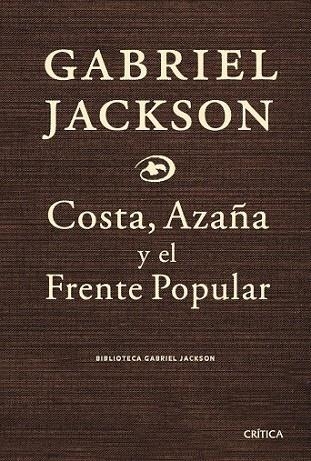 COSTA AZAÑA Y EL FRENTE POPULAR | 9788474237085 | JACKSON, GABRIEL | Llibreria Drac - Llibreria d'Olot | Comprar llibres en català i castellà online
