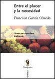 ENTRE EL PLACER Y LA NECESIDAD | 9788484321576 | GARCIA OLMEDO, F. | Llibreria Drac - Librería de Olot | Comprar libros en catalán y castellano online