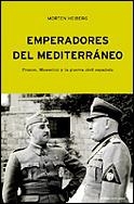 EMPERADORES DEL MEDITERRANEO. FRANCO, MUSSOLINI Y LA GUERRA | 9788484324706 | HEIBERG, MORTEN | Llibreria Drac - Llibreria d'Olot | Comprar llibres en català i castellà online